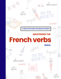 Mastering the French verbs - Levels A1, A2